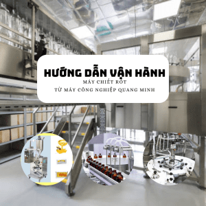 Hướng dẫn vận hành máy chiết rót và vệ sinh máy chuẩn (SOP)
