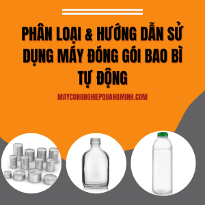 Phân loại hướng dẫn lựa chọn máy đóng gói bao bì tự động