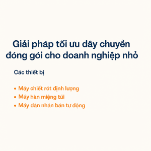 Máy đóng gói cho doanh nghiệp nhỏ