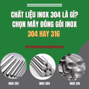 Chất liệu inox 304 là gì Chọn máy đóng gói inox 304 hay 316